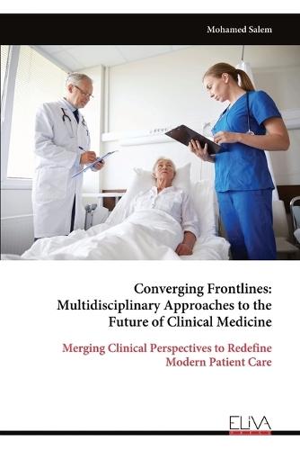 Converging Frontlines: Multidisciplinary Approaches to the Future of Clinical Medicine
