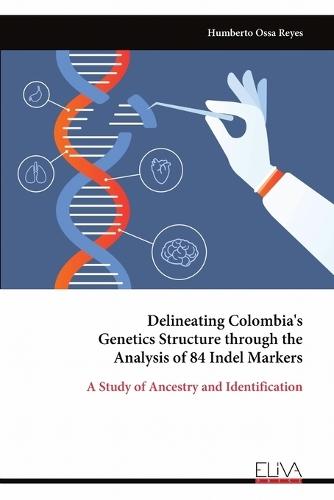 Delineating Colombia's Genetics Structure through the Analysis of 84 Indel Markers