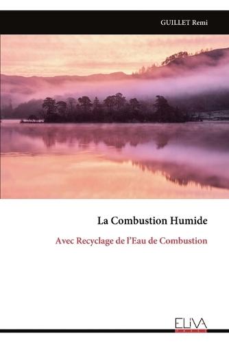 La Combustion Humide: Avec Recyclage de l'Eau de Combustion