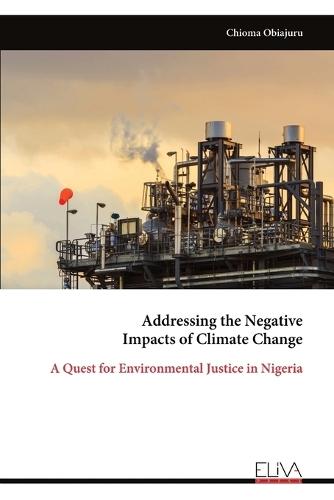 Addressing the Negative Impacts of Climate Change: A Quest for Environmental Justice in Nigeria