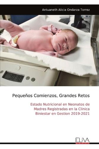 Pequeños Comienzos, Grandes Retos: Estado Nutricional en Neonatos de Madres Registradas en la Clinica Biniestar en Gestion 2019-2021