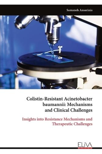 Colistin-Resistant Acinetobacter baumannii: Mechanisms and Clinical Challenges