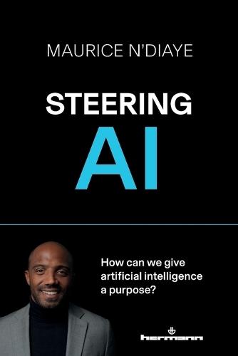 Steering AI: How can we give artificial intelligence a purpose?