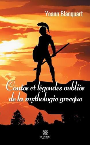 Contes et légendes oubliés de la mythologie grecque