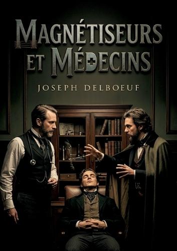 Magnétiseurs et Médecins: Une exploration des débats autour de l'hypnotisme et du magnétisme au 19ème siècle