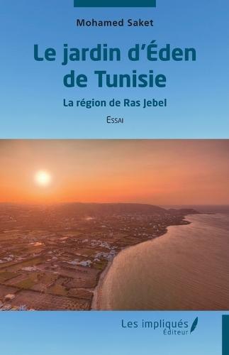 Le jardin d'Éden de Tunisie: La région de Ras Jebel