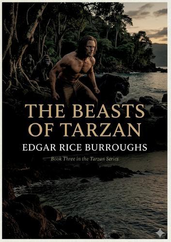 The Beasts of Tarzan: by Edgar Rice Burroughs