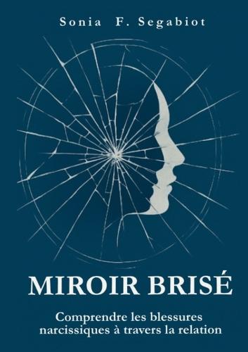 Miroir brisé: Comprendre les blessures narcissiques à travers la relation