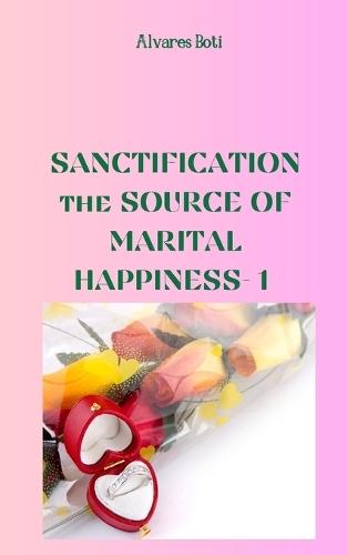 Sanctification: the Source of Marital Happiness