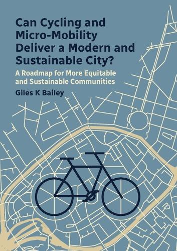 Can Cycling and Micro-Mobility Deliver a Modern and Sustainable City?: A Roadmap for More Equitable and Sustainable Communities