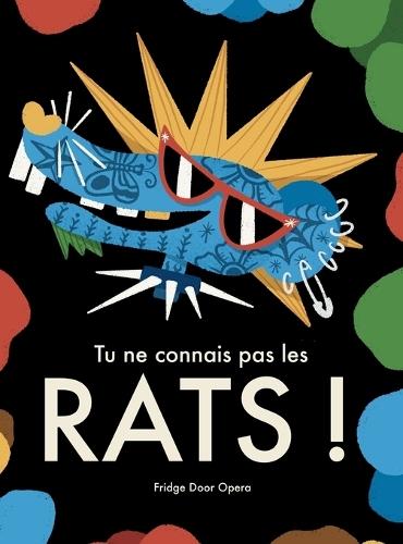 Tu ne connais pas les rats !