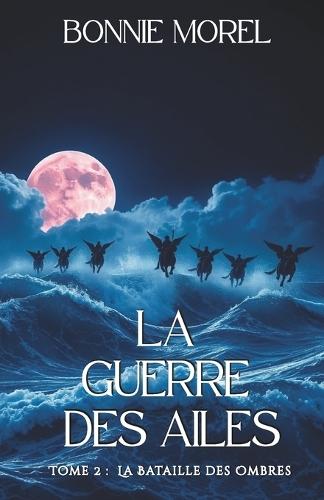 La Guerre des Ailes, tome 2: La Bataille des Ombres