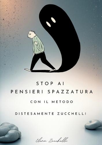 Stop ai pensieri spazzatura con il metodo ""DistesaMente Zucchelli""