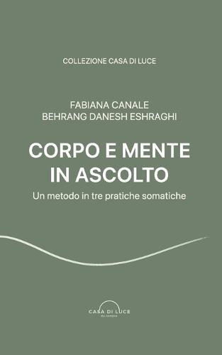 Corpo e Mente in Ascolto: Un metodo in tre pratiche somatiche