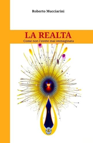 La Realtà: Come non l'avete mai immaginata