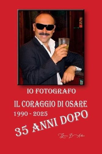 Io Fotografo - Il Coraggio di Osare - 35 anni dopo - 1990/2025