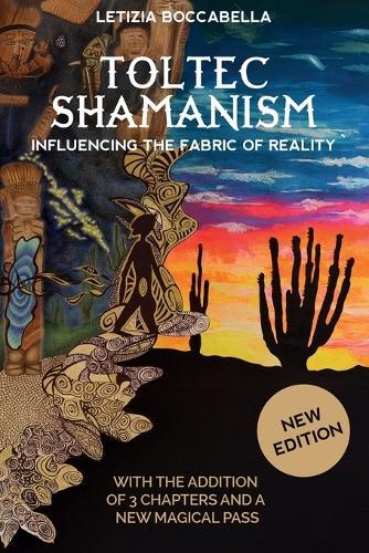 Toltec Shamanism. Influencing the fabric of reality