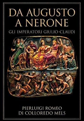 Da Augusto a Nerone - Gli imperatori Giulio-Claudi