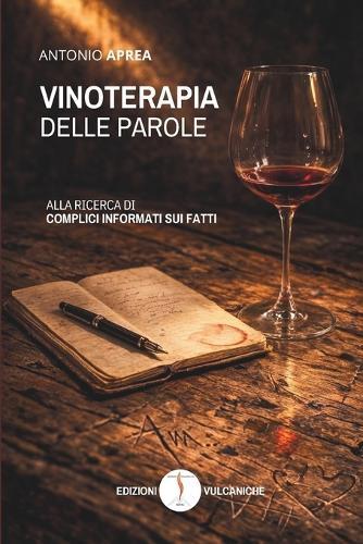 Vinoterapia delle parole: Alla ricerca di complici informati sui fatti