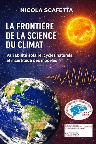 La Frontière de la Science du Climat: Variabilité solaire, cycles naturels et incertitude des modèles