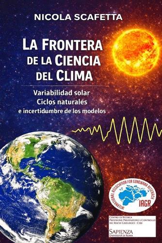La Frontera de la Ciencia del Clima: Variabilidad solar, ciclos naturales y incertidumbre de los modelos