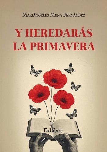 Y heredarás la primavera