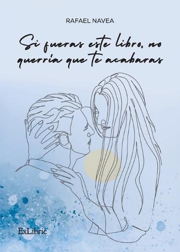 Si fueras este libro, no querría que te acabaras