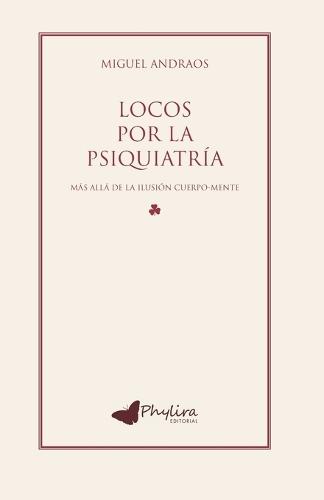 Locos por la Psiquiatría: Más allá de la ilusión cuerpo-mente