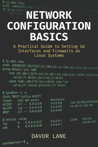 Network Configuration Basics: A Practical Guide to Setting Up Interfaces and Firewalls on Linux Systems