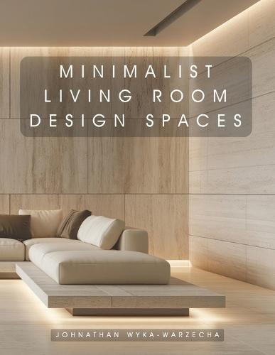 Minimalist Living Room Design Spaces: Interior Design Inspiration Home Decor Accent Piece Coffee Table Book