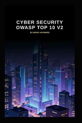 Cyber Security OWASP Top 10 v2: Updated information from v1 to v2