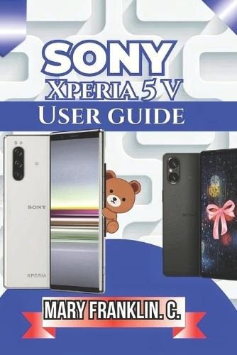 Sony Xperia 5 V User Guide: Battery Optimization, Software Mastery, and Design Understanding