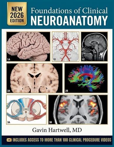 Foundations of Clinical Neuroanatomy: A Comprehensive, Case-Integrated Visual Textbook of Structure, Pathways, Lesion Localization, and Diagnostic Reasoning for Medical and Health Sciences