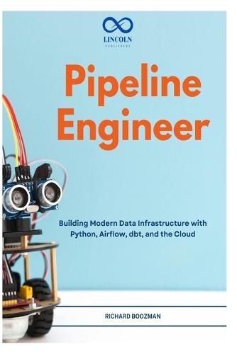 Pipeline Engineer: Building Modern Data Infrastructure with Python, Airflow, dbt, and the Cloud