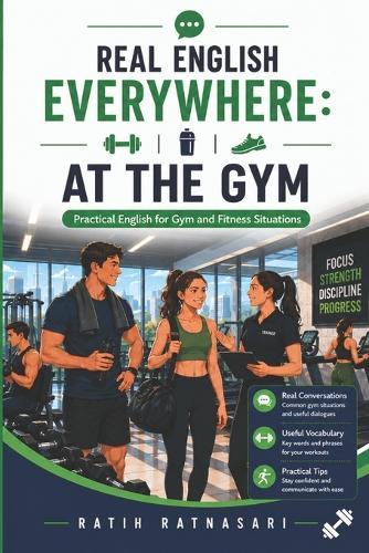 Real English Everywhere: AT THE GYM: Practical English for Gym and Fitness Situations