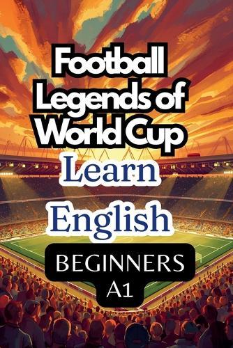 Football Legends of World Cup. Learn English. Beginners A1.