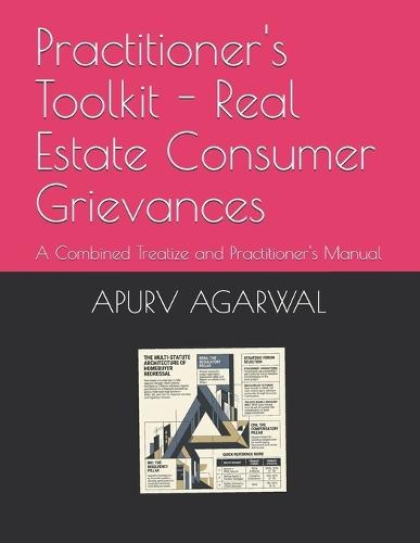 Practitioner's Toolkit - Real Estate Consumer Grievances: A Combined Treatize and Practitioner's Manual