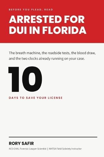 Arrested for DUI in Florida: What a Forensic Lawyer-Scientist Wants You to Know Before You Plead