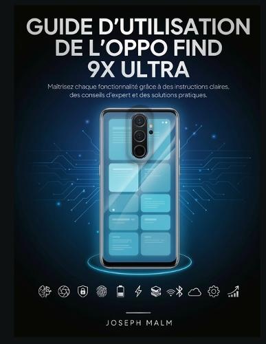 Guide de I'utilisateur de I'oppo Find 9x Ultra: Maîtrisez chaque capacité avec des instructions claires, des conseils d'experts et des solutions pratiques