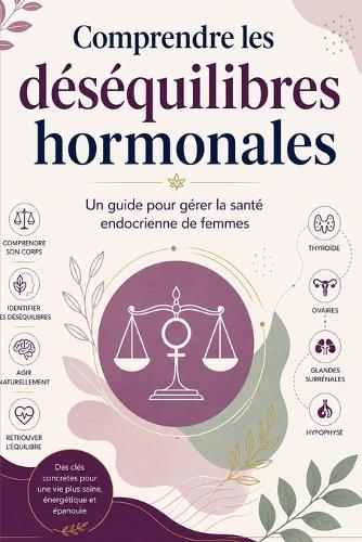 Comprendre les déséquilibres hormonales: Un guide pour gérer la santé endocrienne de femmes