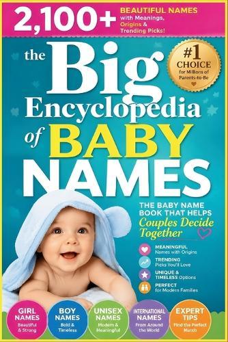 The Big Encyclopedia of Baby Names: 2,100+ Beautiful Names with Meanings, Origins & Trending Picks - The Baby Name Book That Helps Couples Decide Together