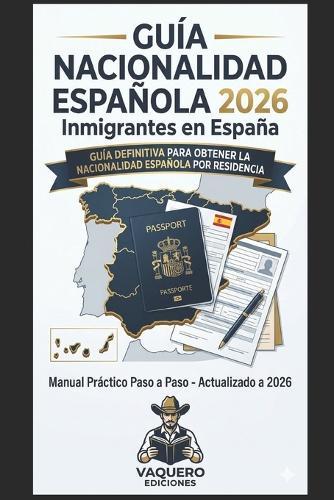 Cómo Obtener la Nacionalidad Española en 2026: Guía Completa Paso a Paso para Inmigrantes Plazos Reducidos, Documentos, Exámenes DELE y CCSE, y Todos los Casos Especiales