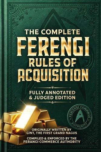 The Complete Ferengi Rules of Acquisition: With Commentaries & Judgments