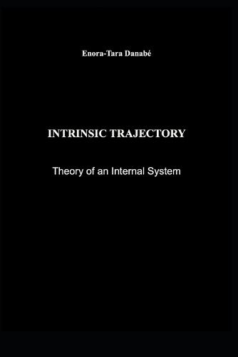 Intrinsic Trajectory: Theory of an Internal System