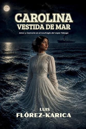Carolina vestida de mar: Amor y memoria en el naufragio del vapor Taboga