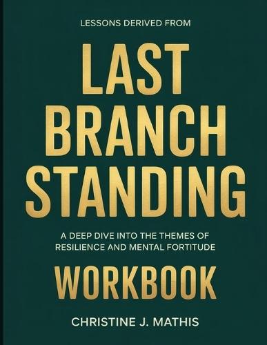 Lessons Derived From Last Branch Standing: A Deep Dive into the Themes of Resilience and Mental Fortitude
