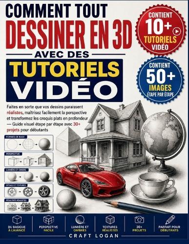 Comment Tout Dessiner En 3D Avec Des Tutoriels Vidéo: Faites en sorte que vos dessins paraissent réalistes, maîtrisez facilement la perspective et transformez les croquis plats en profondeur - Guide visuel étape par étape avec 30+ projets pour début