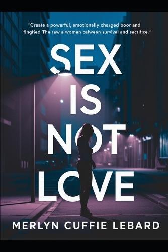 Sex Is Not Love: The Pain Is Causes