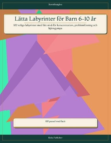 Labyrinter för Barn 6-10 år: 100 roliga labyrinter med lätt nivå för koncentration, problemlösning och hjärngympa
