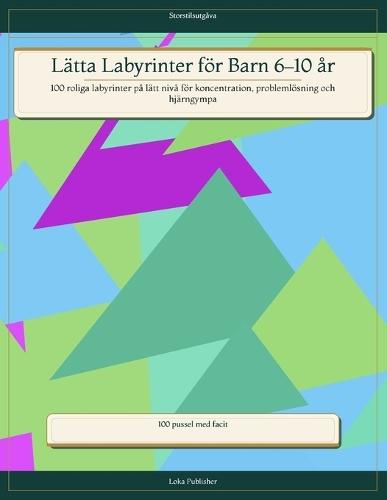 Lätta Labyrinter för Barn 6-10 år: 100 roliga labyrinter på lätt nivå för koncentration, problemlösning och hjärngympa